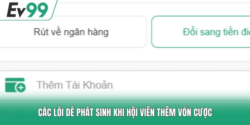 Nạp Tiền EV99 3 Các lỗi dễ phát sinh khi hội viên thêm vốn cược