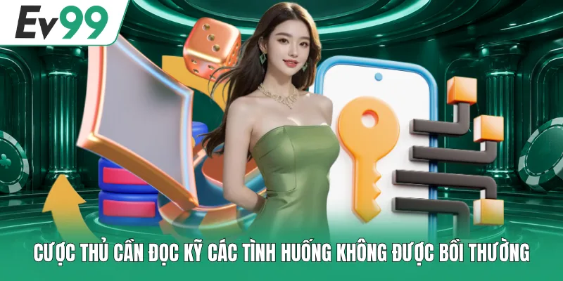 Cược thủ cần đọc kỹ các tình huống không được bồi thường