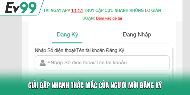 Đăng Ký EV99 3 Giải đáp nhanh thắc mắc của người mới đăng ký