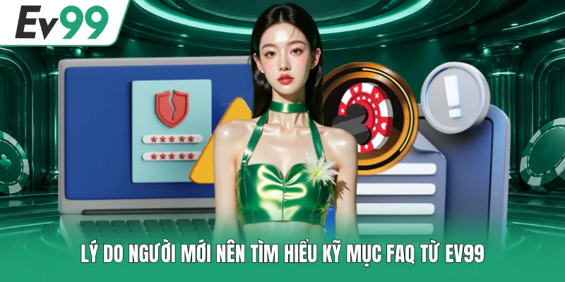 Câu Hỏi Thường Gặp EV99 1 Lý do người mới nên tìm hiểu kỹ mục FAQ từ EV99