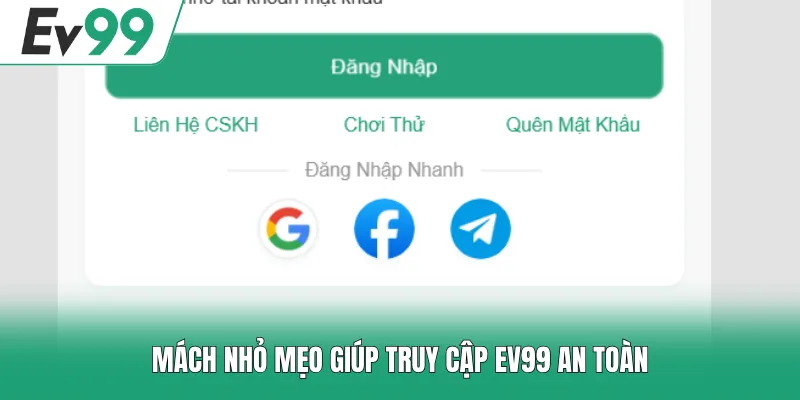 Đăng Nhập EV99 3 Mách nhỏ mẹo giúp truy cập EV99 an toàn