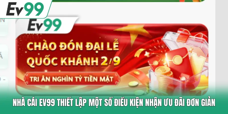 Khuyến Mãi EV99 1 Nhà cái EV99 thiết lập một số điều kiện nhận ưu đãi đơn giản