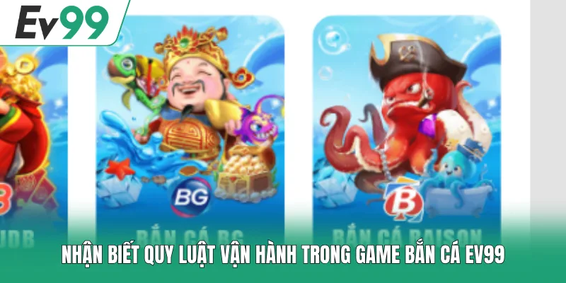 Thuật Toán Bắn Cá EV99 - Bí Quyết Săn Thưởng Đỉnh Cao 2 Nhận biết quy luật vận hành trong game bắn cá EV99