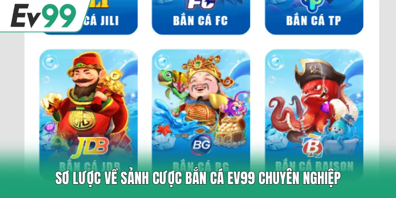 Bắn Cá EV99 1 Sơ lược về sảnh cược bắn cá EV99 chuyên nghiệp