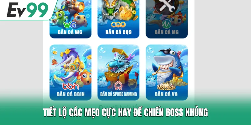 Bắn Cá EV99 3 Tiết lộ các mẹo cực hay để chiến boss khủng