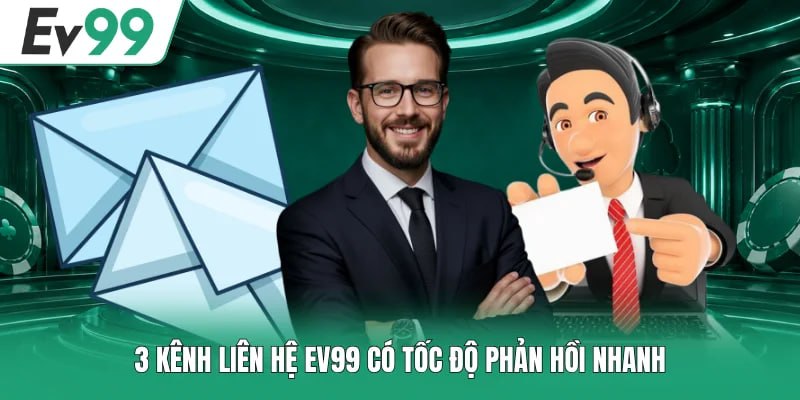Liên Hệ EV99 2 3 kênh liên hệ EV99 có tốc độ phản hồi nhanh